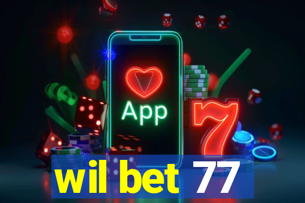 wil bet 77
